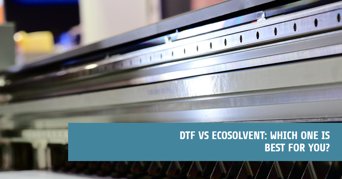 DTF vs Ecosolvent: Which One is a Better Option?