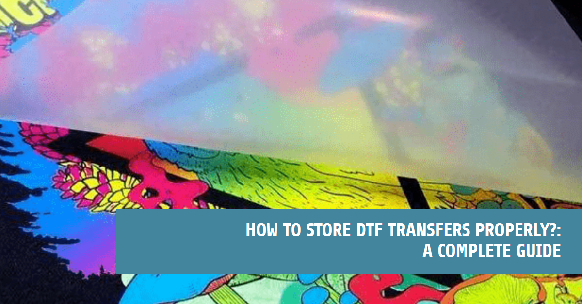 How to Store DTF Transfers Properly