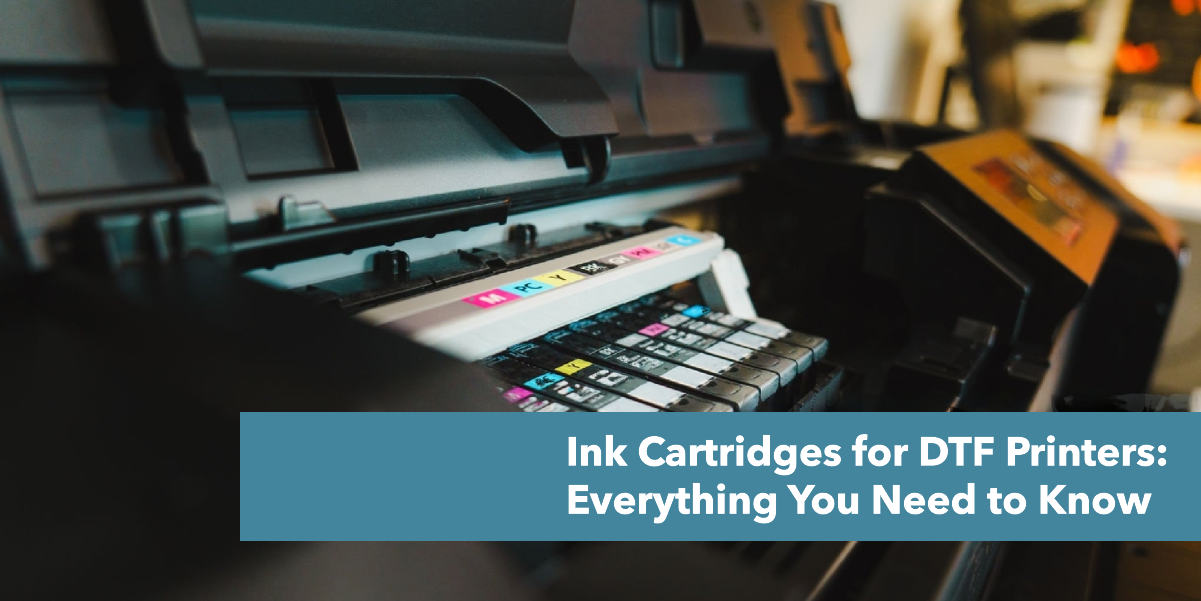 Ink Cartridges for DTF Printers: Everything You Need to Know