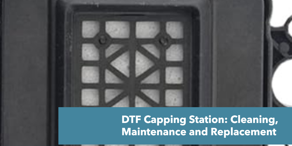 DTF Capping Station: Cleaning, Maintenance and Replacement