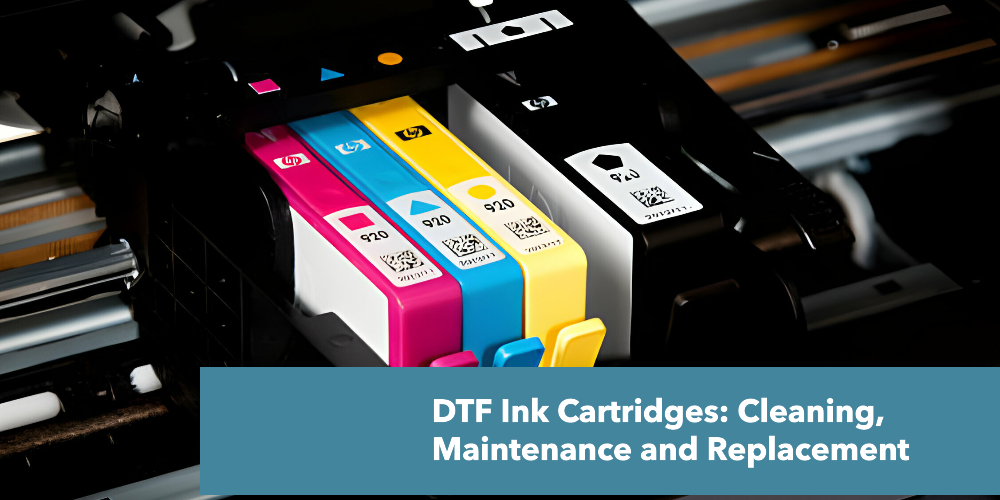 DTF Ink Cartridges: Cleaning, Maintenance and Replacement
