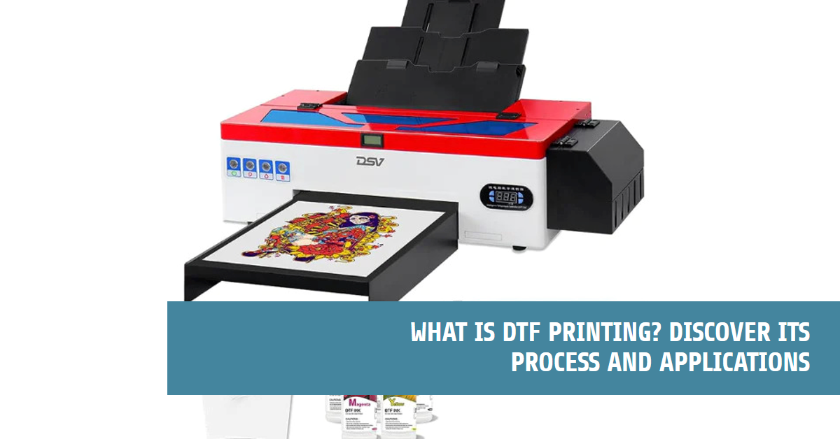 What is DTF Printing? Discover its Process and Applications
