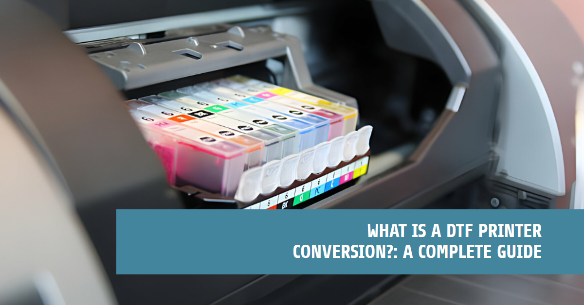 DTF Printer Conversion: Everything You Need to Know