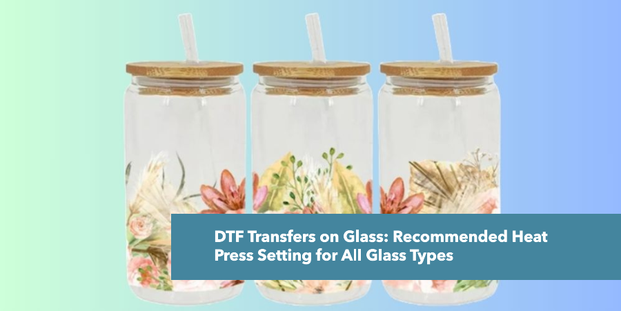 DTF Transfers on Glass