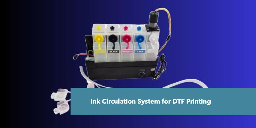 Ink Circulation System for DTF Printing